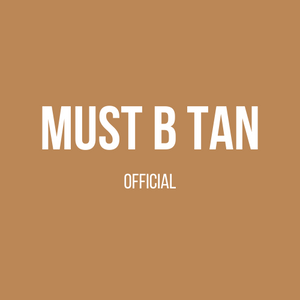 MUST B TAN